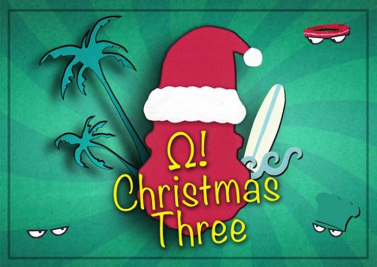  “Ω! Christmas Three!”
